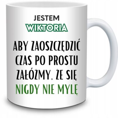 KUBEK JESTEM WIKTORIA NIGDY SIĘ NIE MYLĘ na Prezent dla Wiktorii