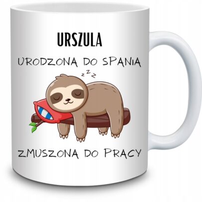 KUBEK URSZULA URODZONA DO SPANIA ZMUSZONA PRACY na Prezent dla Urszuli