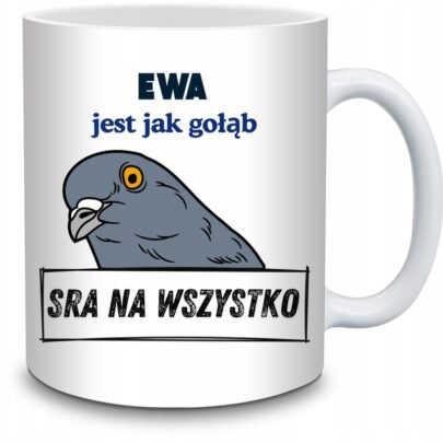 KUBEK EWA JEST JAK GOŁĄB na Prezent dla Ewy