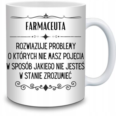 KUBEK FARMACEUTA ROZWIĄZUJĘ PROBLEMY O KTÓRYCH NIE na Prezent dla Farmaceuty