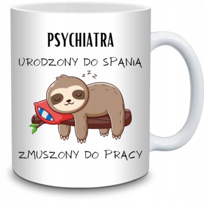 KUBEK PSYCHIATRA URODZONY DO SPANIA ZMUSZONY PRACY na Prezent dla Psychiatry