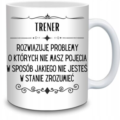KUBEK TRENER ROZWIĄZUJĘ PROBLEMY O KTÓRYCH NIE na Prezent dla Trenera