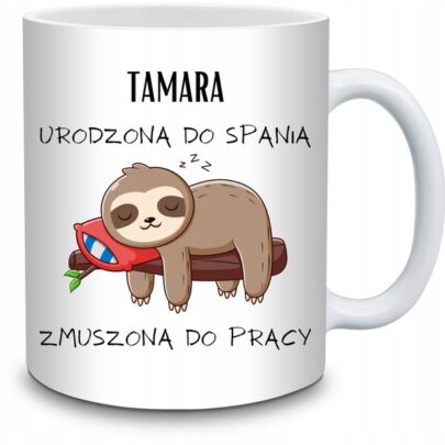 KUBEK TAMARA URODZONA DO SPANIA ZMUSZONA PRACY na Prezent dla Tamary