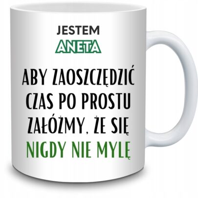 KUBEK JESTEM ANETA NIGDY SIĘ NIE MYLĘ na Prezent dla Anety