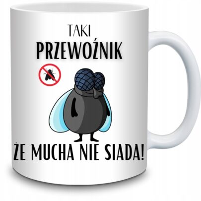 KUBEK TAKI PRZEWOŹNIK ŻE MUCHA NIE SIADA na Prezent dla Przewoźnika