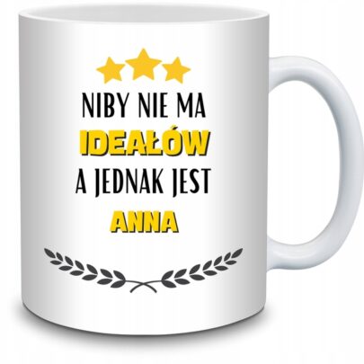 KUBEK NIBY NIE MA IDEAŁÓW A JEDNAK JEST ANNA na Prezent dla Anny