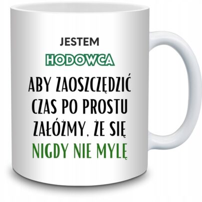 KUBEK JESTEM HODOWCA NIGDY SIĘ NIE MYLĘ na Prezent dla Hodowcy