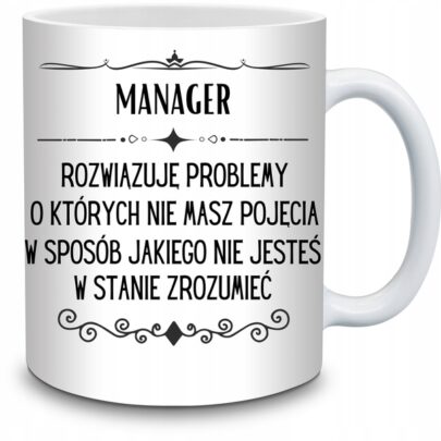 KUBEK MANAGER ROZWIĄZUJĘ PROBLEMY O KTÓRYCH NIE na Prezent dla Managera
