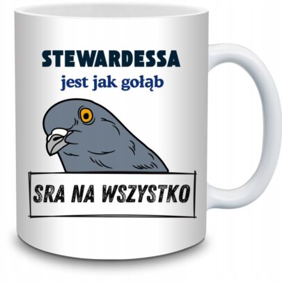 KUBEK STEWARDESSA JEST JAK GOŁĄB na Prezent dla Stewardessy
