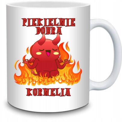 KUBEK PIEKIELNIE DOBRA KORNELIA na Prezent dla Kornelii