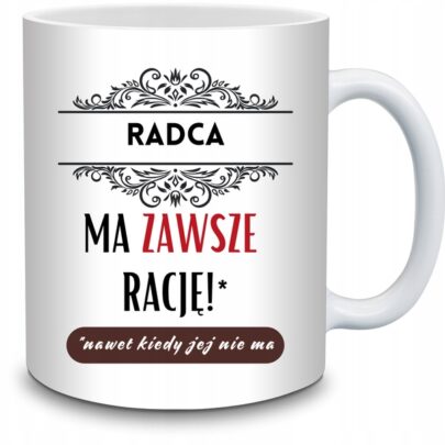KUBEK RADCA MA ZAWSZE RACJĘ na Prezent dla Radcy