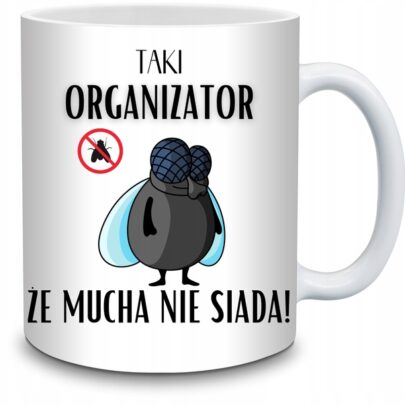 KUBEK TAKI ORGANIZATOR ŻE MUCHA NIE SIADA na Prezent dla Organizatora