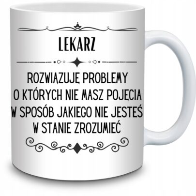 KUBEK LEKARZ ROZWIĄZUJĘ PROBLEMY O KTÓRYCH NIE na Prezent dla Lekarza
