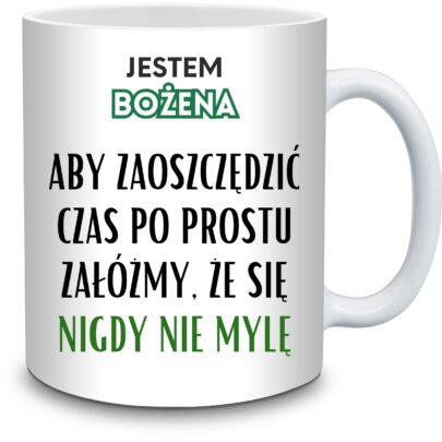 KUBEK JESTEM BOŻENA NIGDY SIĘ NIE MYLĘ na Prezent dla Bożeny