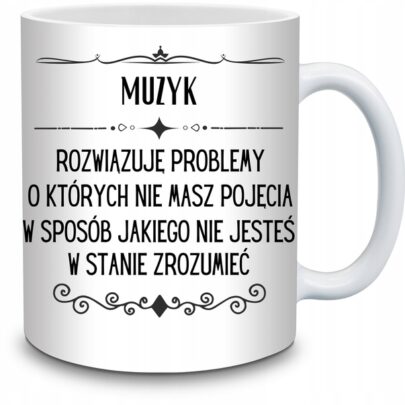 KUBEK MUZYK ROZWIĄZUJĘ PROBLEMY O KTÓRYCH NIE na Prezent dla Muzyka