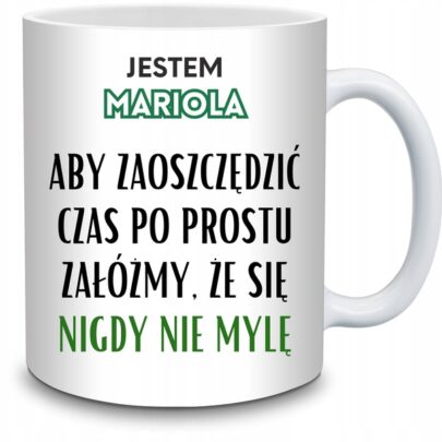 KUBEK JESTEM MARIOLA NIGDY SIĘ NIE MYLĘ na Prezent dla Marioli