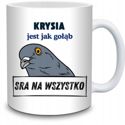 KUBEK KRYSIA JEST JAK GOŁĄB na Prezent dla Krysi
