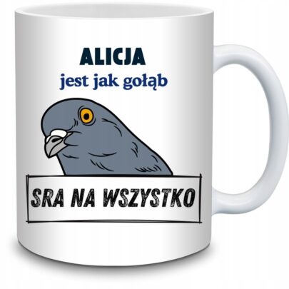 KUBEK ALICJA JEST JAK GOŁĄB na Prezent dla Alicji