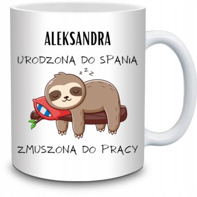 KUBEK ALEKSANDRA URODZONA DO SPANIA ZMUSZONA PRACY na Prezent dla Aleksandry