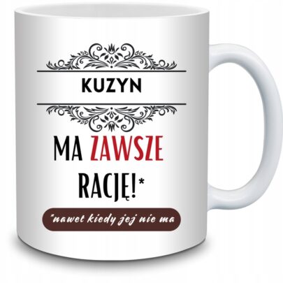 KUBEK KUZYN MA ZAWSZE RACJĘ na Prezent dla Kuzyna