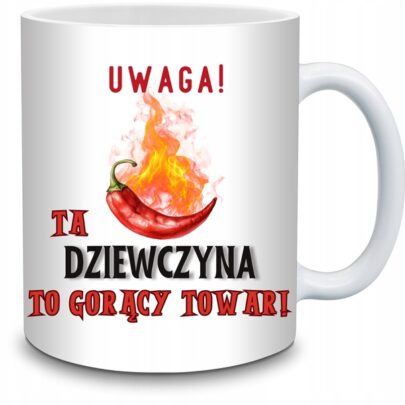 KUBEK UWAGA TA DZIEWCZYNA TO GORĄCY TOWAR na Prezent dla Dziewczyny