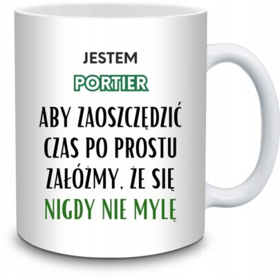 KUBEK JESTEM PORTIER NIGDY SIĘ NIE MYLĘ na Prezent dla Portiera
