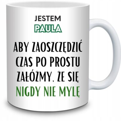 KUBEK JESTEM PAULA NIGDY SIĘ NIE MYLĘ na Prezent dla Pauli