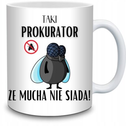KUBEK TAKI PROKURATOR ŻE MUCHA NIE SIADA na Prezent dla Prokuratora
