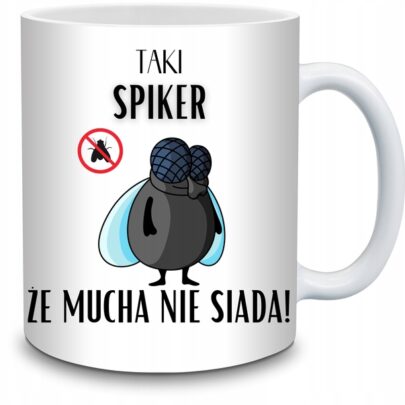 KUBEK TAKI SPIKER ŻE MUCHA NIE SIADA na Prezent dla Spikera