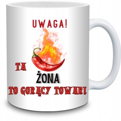 KUBEK UWAGA TA ŻONA TO GORĄCY TOWAR na Prezent dla Żony