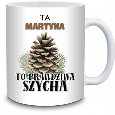 KUBEK TA MARTYNA TO PRAWDZIWA SZYCHA na Prezent dla Martyny