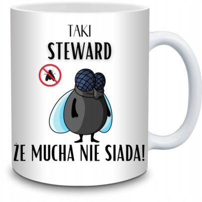 KUBEK TAKI STEWARD ŻE MUCHA NIE SIADA na Prezent dla Stewarda
