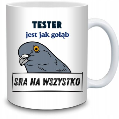 KUBEK TESTER JEST JAK GOŁĄB na Prezent dla Testera