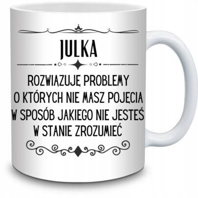 KUBEK JULKA ROZWIĄZUJĘ PROBLEMY O KTÓRYCH NIE na Prezent dla Julki