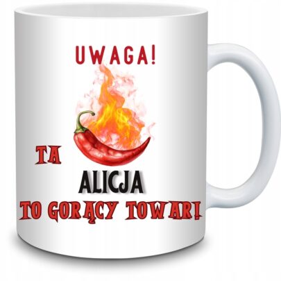KUBEK UWAGA TA ALICJA TO GORĄCY TOWAR na Prezent dla Alicji