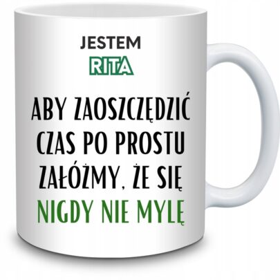 KUBEK JESTEM RITA NIGDY SIĘ NIE MYLĘ na Prezent dla Rity