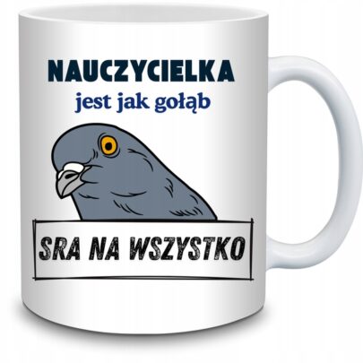 KUBEK NAUCZYCIELKA JEST JAK GOŁĄB na Prezent dla Nauczycielki
