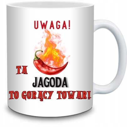 KUBEK UWAGA TA JAGODA TO GORĄCY TOWAR na Prezent dla Jagody