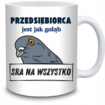 KUBEK PRZEDSIĘBIORCA JEST JAK GOŁĄB na Prezent dla Przedsiębiorcy