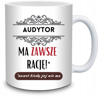 KUBEK AUDYTOR MA ZAWSZE RACJĘ na Prezent dla Audytora