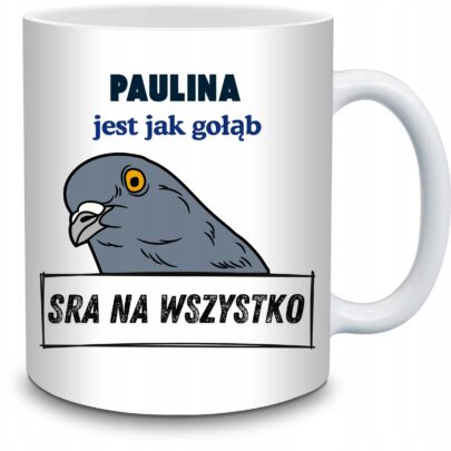KUBEK PAULINA JEST JAK GOŁĄB na Prezent dla Pauliny