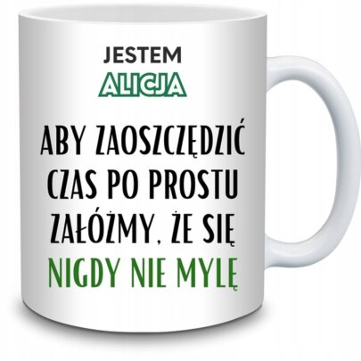 KUBEK JESTEM ALICJA NIGDY SIĘ NIE MYLĘ na Prezent dla Alicji
