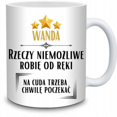 KUBEK WANDA RZECZY NIEMOŻLIWE ROBIĘ OD RĘKI na Prezent dla Wandy
