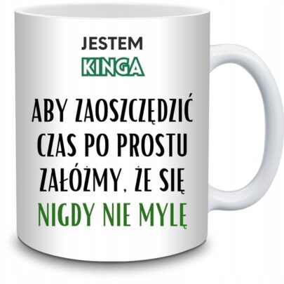 KUBEK JESTEM KINGA NIGDY SIĘ NIE MYLĘ na Prezent dla Kingi